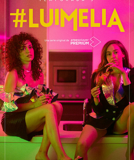 ATRESplayer PREMIUM estrena  la tercera temporada de ‘#Luimelia’ el próximo domingo 17 de enero